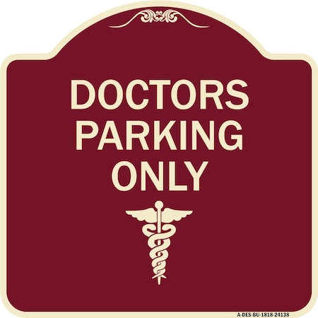 Signmission Designer Series Doctor Parking Only, Burgundy Heavy-Gauge Aluminum Sign, 18" x 18", BU-1818-24138 A-DES-BU-1818-24138